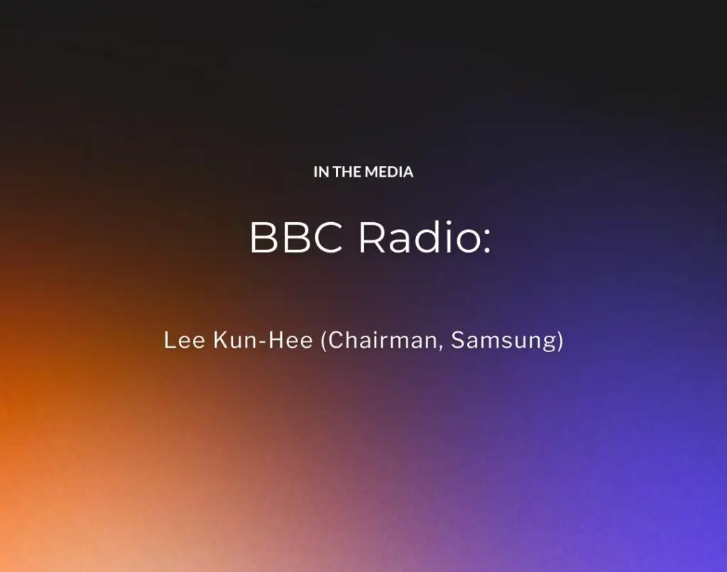 BBC Radio Lee Kun-Hee (Chairman, Samsung)