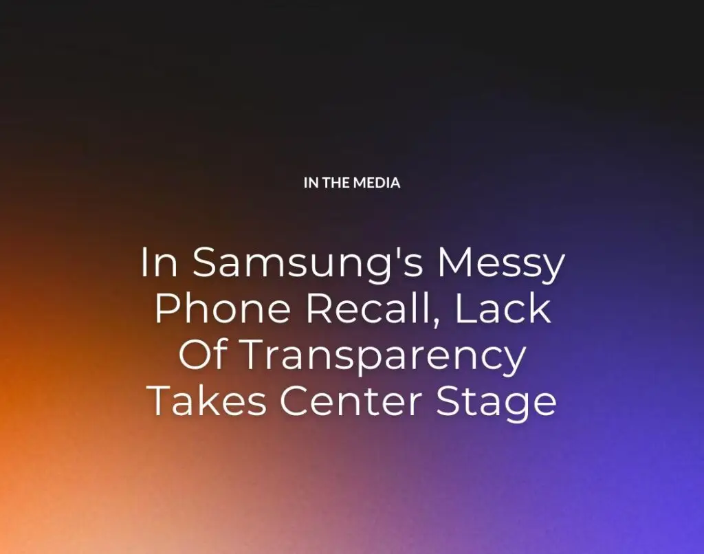 In Samsung's Messy Phone Recall, Lack Of Transparency Takes Center Stage