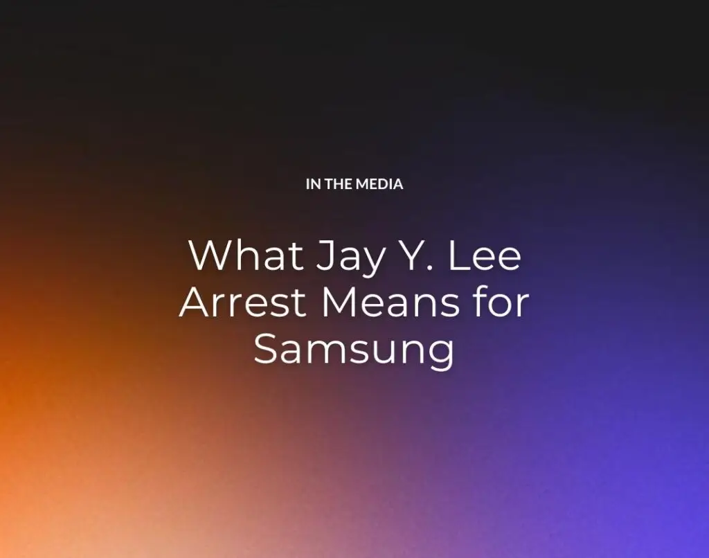What Jay Y. Lee Arrest Means for Samsung