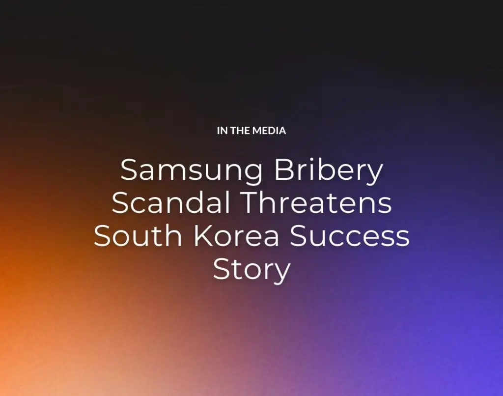 Samsung Bribery Scandal Threatens South Korea Success Story