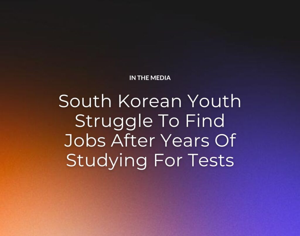 South Korean Youth Struggle To Find Jobs After Years Of Studying For Tests