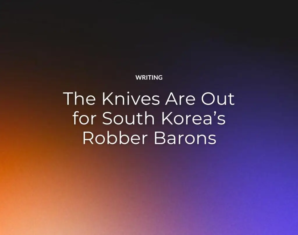 The Knives Are Out for South Korea’s Robber Barons