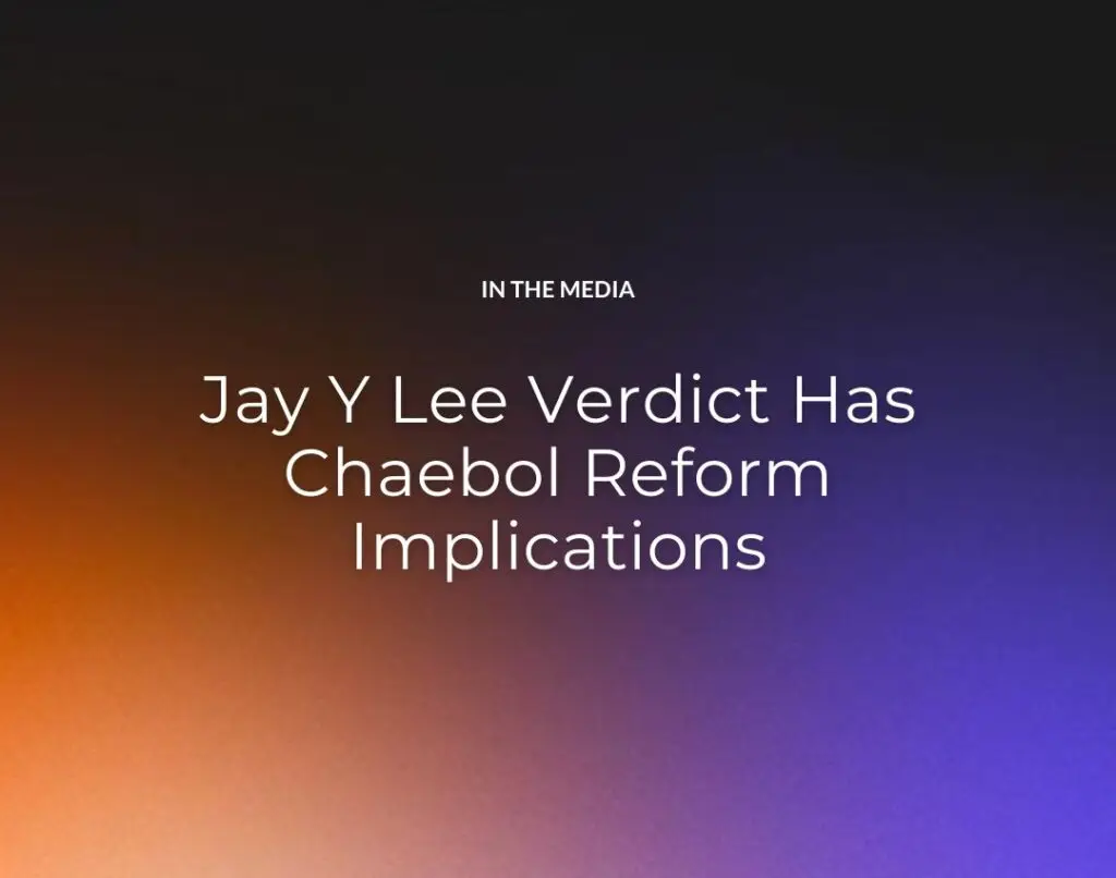 Jay Y Lee Verdict Has Chaebol Reform Implications