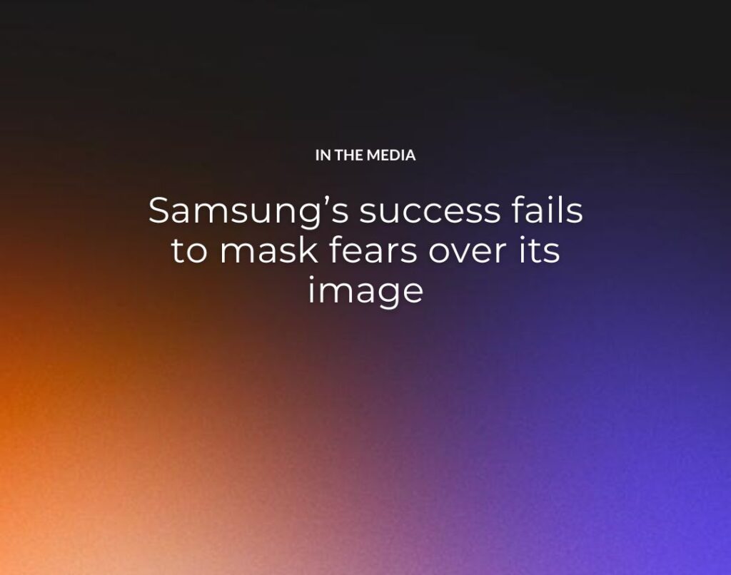 Samsung’s success fails to mask fears over its image