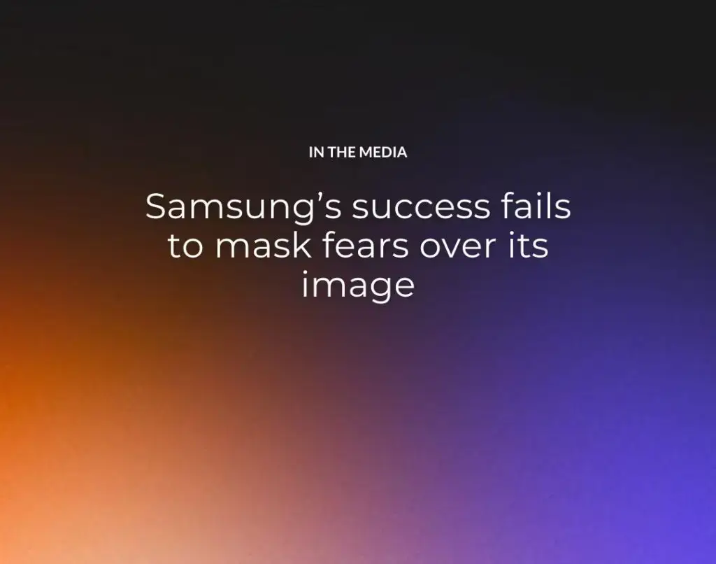 Samsung’s success fails to mask fears over its image