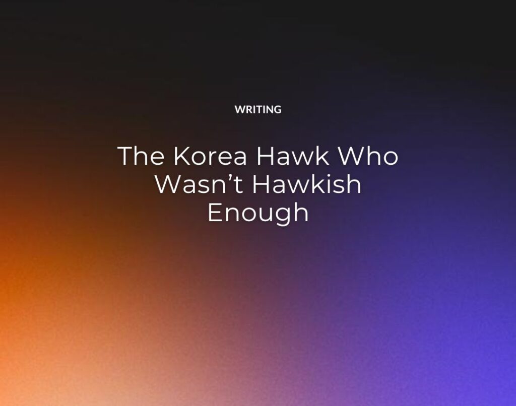 The Korea Hawk Who Wasn’t Hawkish Enough