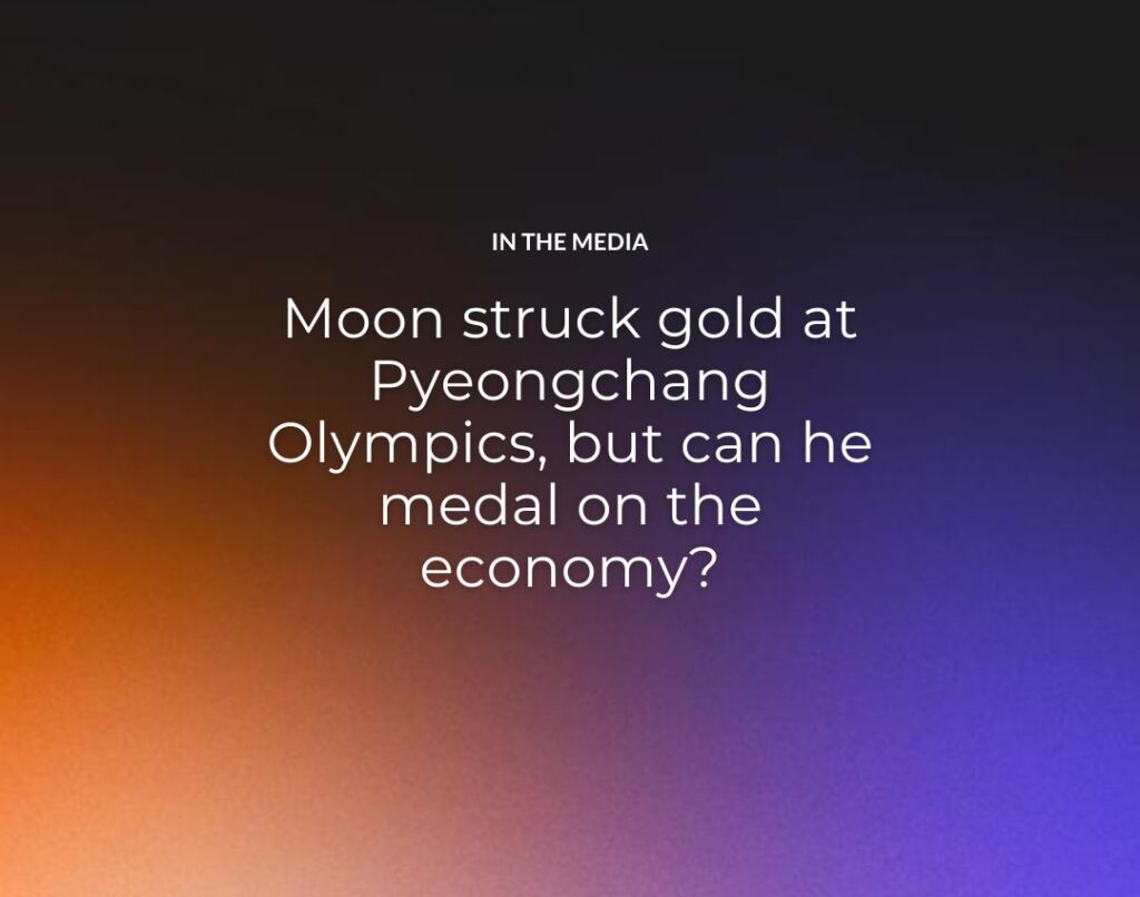 Moon struck gold at Pyeongchang Olympics, but can he medal on the economy