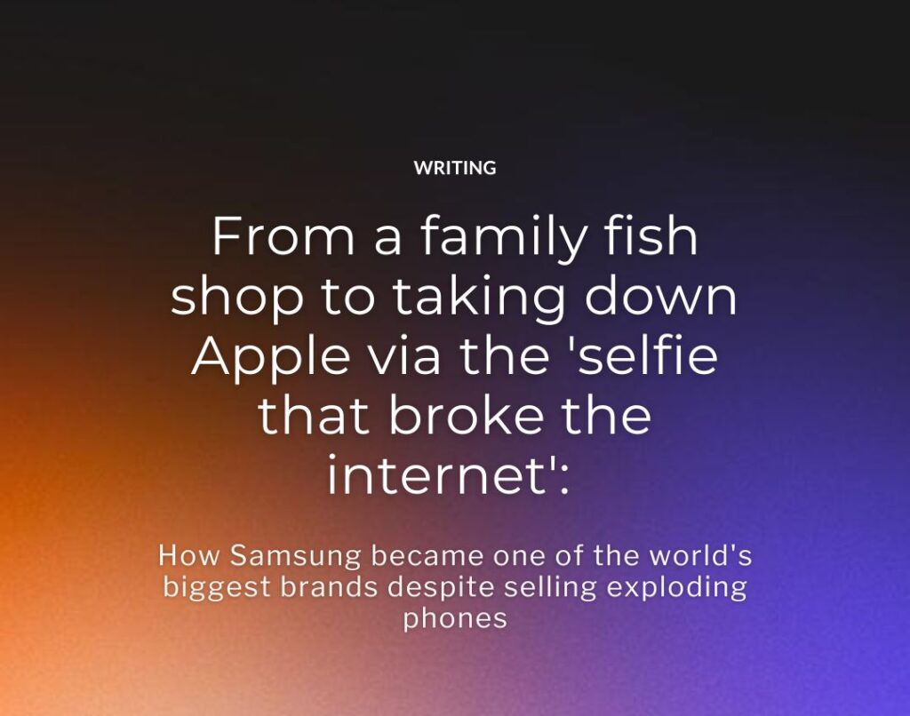 From a family fish shop to taking down Apple via the 'selfie that broke the internet' How Samsung became one of the world's biggest brands despite selling exploding phones