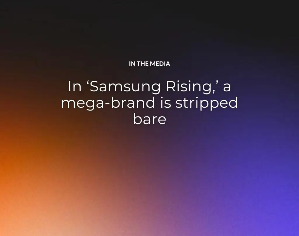 In ‘Samsung Rising,’ a mega-brand is stripped bare
