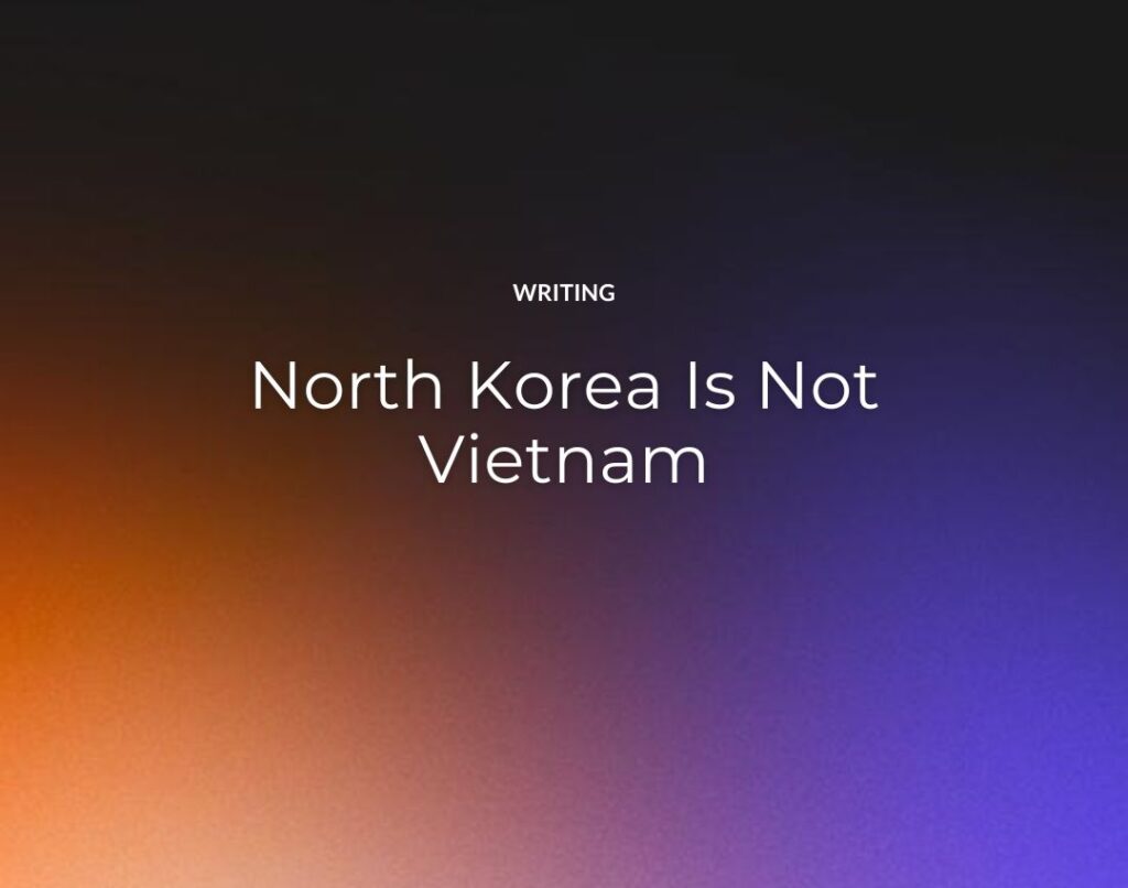 North Korea Is Not Vietnam