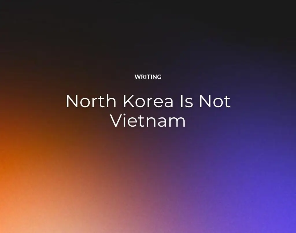 North Korea Is Not Vietnam