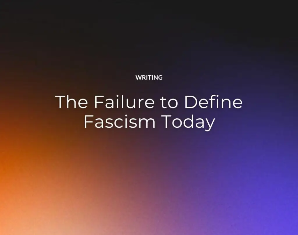 The Failure to Define Fascism Today