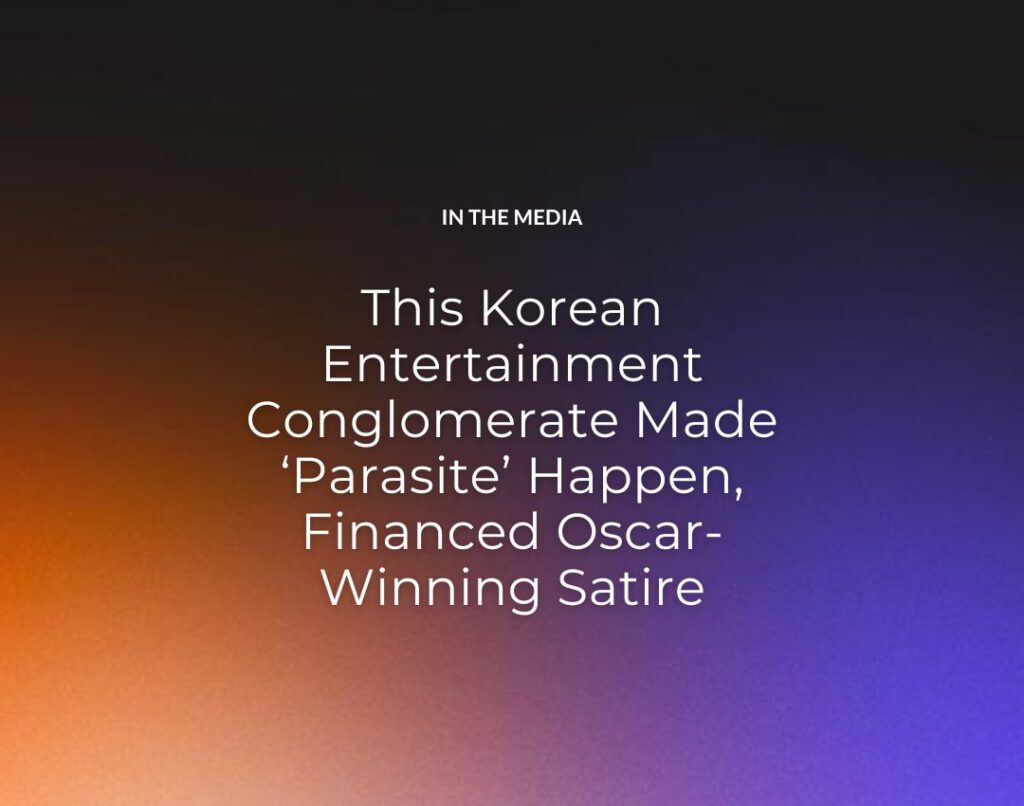 This Korean Entertainment Conglomerate Made ‘Parasite’ Happen, Financed Oscar-Winning Satire