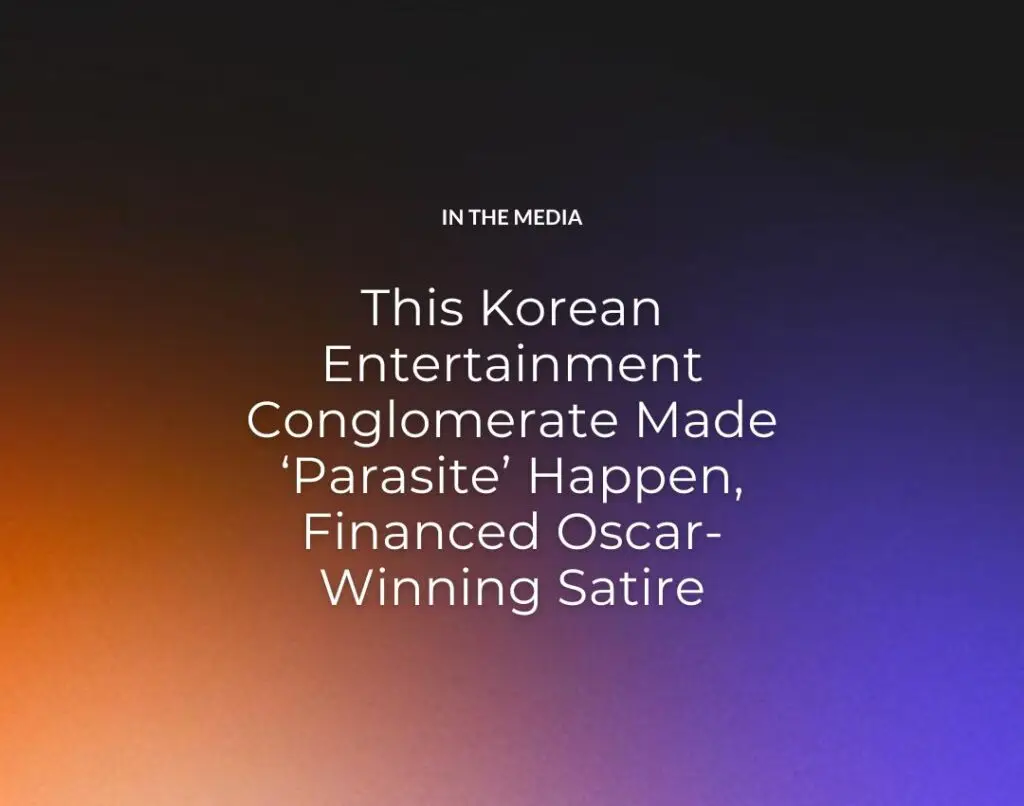 This Korean Entertainment Conglomerate Made ‘Parasite’ Happen, Financed Oscar-Winning Satire