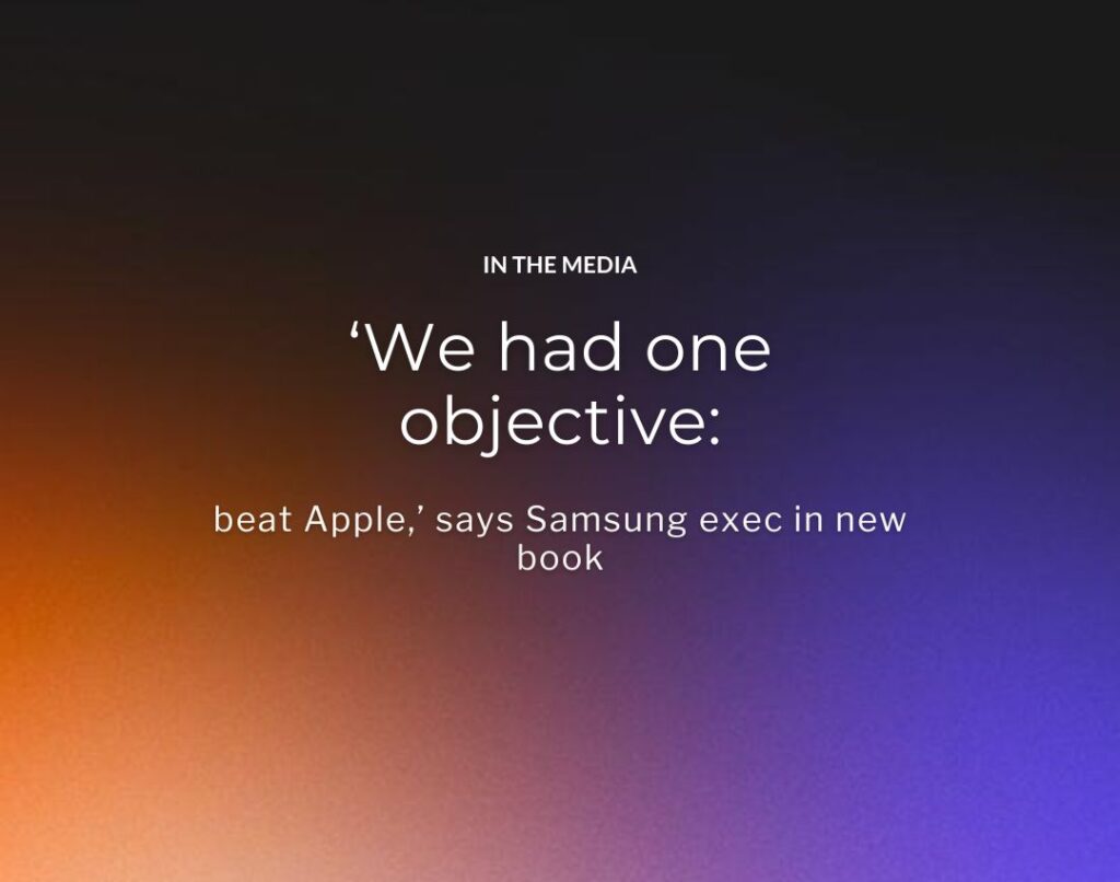 ‘We had one objective beat Apple,’ says Samsung exec in new book