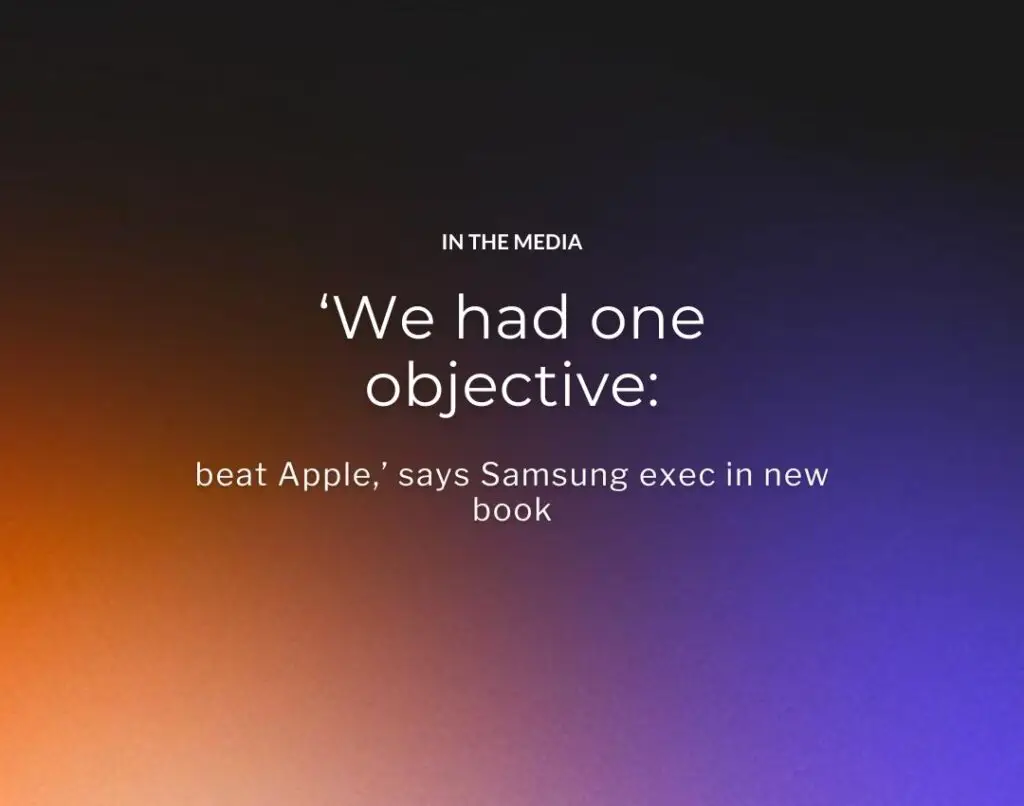 ‘We had one objective beat Apple,’ says Samsung exec in new book