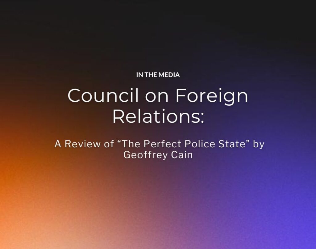 Council on Foreign Relations A Review of “The Perfect Police State” by Geoffrey Cain