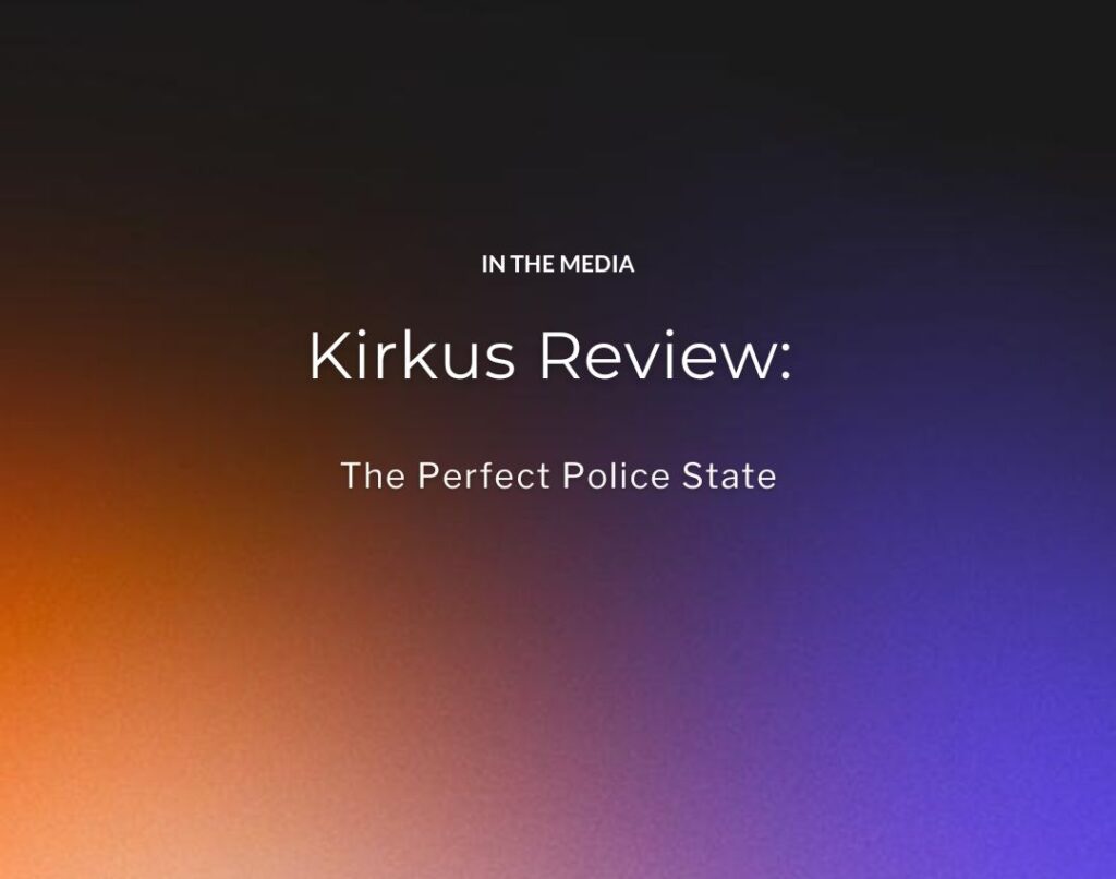 Kirkus Review The Perfect Police State