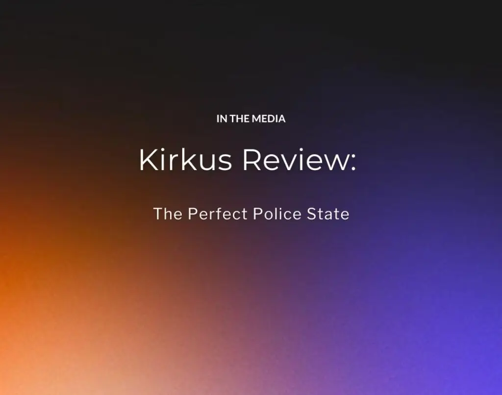 Kirkus Review The Perfect Police State