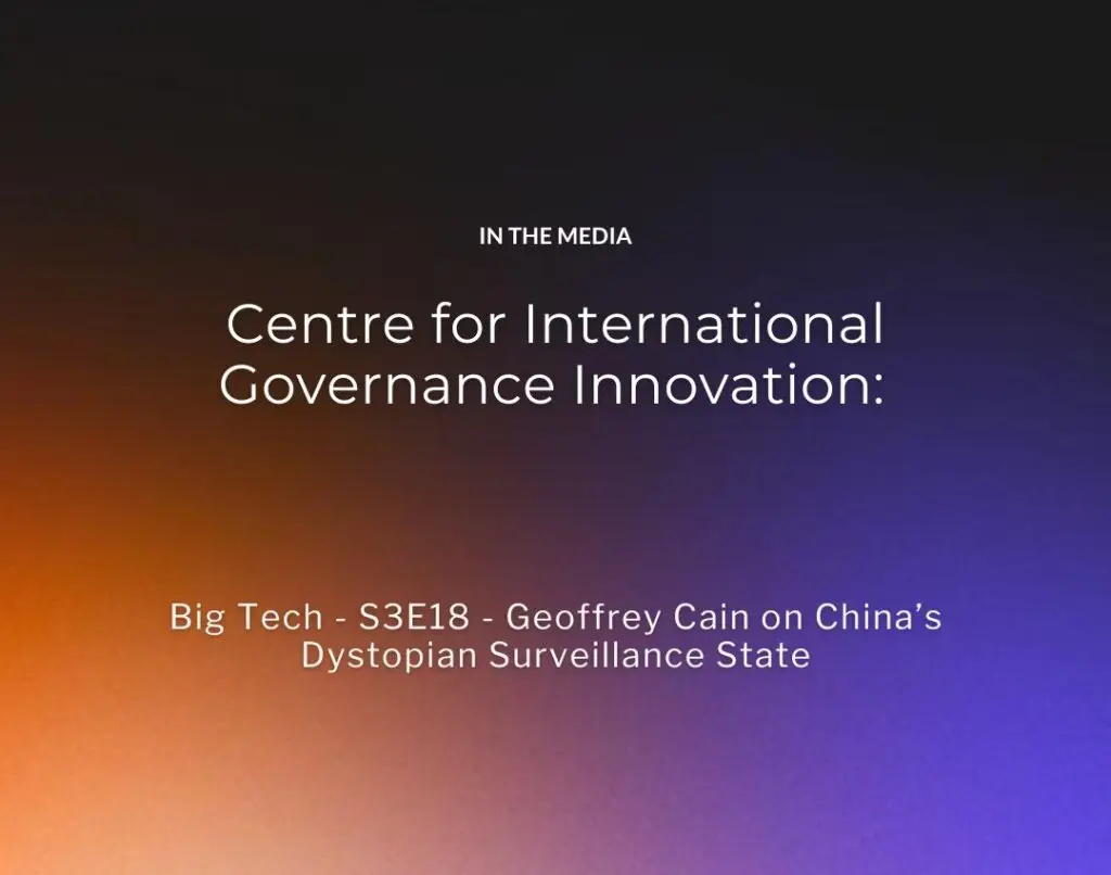 Centre for International Governance Innovation Big Tech - S3E18 - Geoffrey Cain on China’s Dystopian Surveillance State