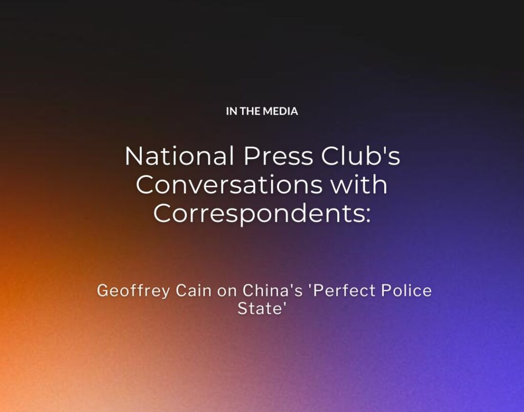 National Press Club's Conversations with Correspondents Geoffrey Cain on China's 'Perfect Police State'