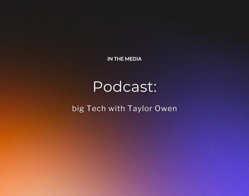 Podcast: big Tech with Taylor Owen