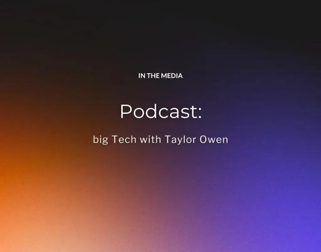 Podcast: big Tech with Taylor Owen