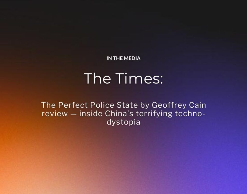 The Times The Perfect Police State by Geoffrey Cain review — inside China’s terrifying techno-dystopia