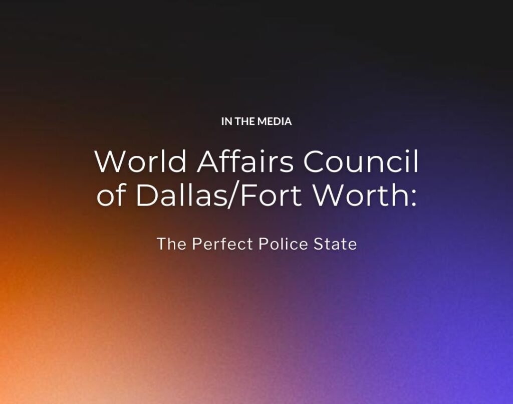 World Affairs Council of DallasFort Worth The Perfect Police State