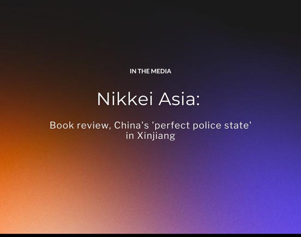 Nikkei Asia Book review, China's 'perfect police state' in Xinjiang