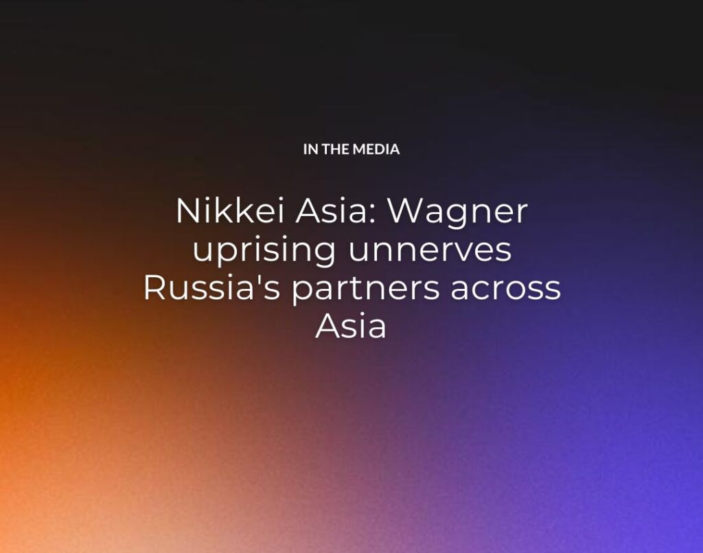 Wagner uprising unnerves Russia's partners across Asia