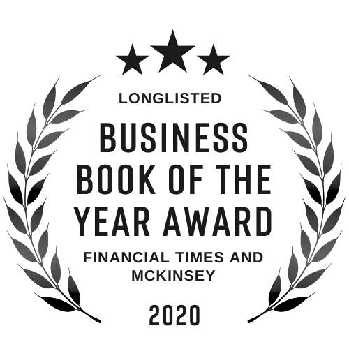 Longlisted for the Financial Times and McKinsey Business Book of the Year Award, 2020