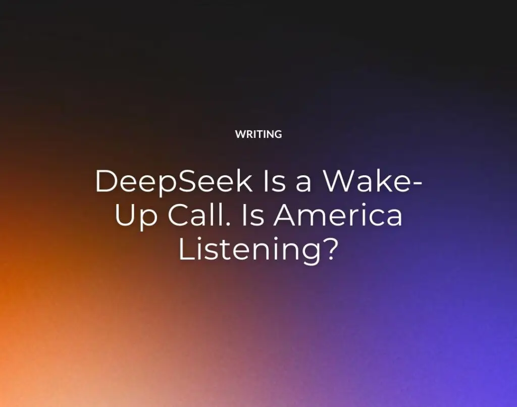 DeepSeek Is a Wake-Up Call. Is America Listening